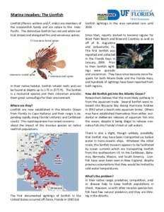 Marine Invaders: The Lionfish Lionfish (Pterois volitans and P. miles) are members of the scorpionfish family and are native to the IndoPacific. The distinctive lionfish has red and white vertical stripes and elongated f