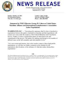 NEWS RELEASE FEDERAL MEDIATION AND CONCILIATION SERVICE OFFICE OF PUBLIC AFFAIRS WASHINGTON, D.C[removed]Sunday, October 14, 2012