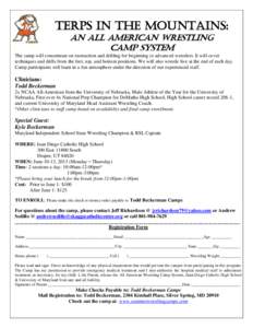 Terps in the Mountains: An All American Wrestling Camp System The camp will concentrate on instruction and drilling for beginning to advanced wrestlers. It will cover techniques and drills from the feet, top, and bottom 
