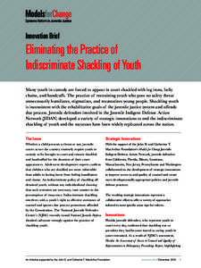 Innovation Brief  Eliminating the Practice of Indiscriminate Shackling of Youth Many youth in custody are forced to appear in court shackled with leg irons, belly chains, and handcuffs. The practice of restraining youth 