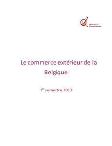 Le commerce extérieur de la Belgique 1er semestre 2010 Le commerce extérieur de la Belgique à l’issue du premier semestre de 2010