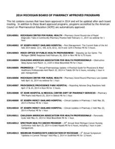 2014 MICHIGAN BOARD OF PHARMACY APPROVED PROGRAMS This list contains courses that have been approved in 2014 and will be updated after each board meeting. In addition to these Board approved programs, programs accredited