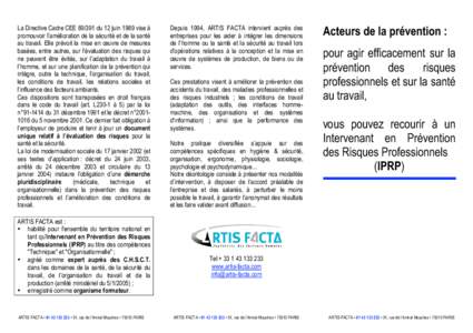 La Directive Cadre CEEdu 12 juin 1989 vise à promouvoir l’amélioration de la sécurité et de la santé au travail. Elle prévoit la mise en œuvre de mesures basées, entre autres, sur l’évaluation des ri