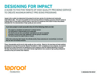 DESIGNING FOR IMPACT  A guide to the five tenets of high-quality pro bono service to create maximum impact pro bono programs  Impact is the number one determinant of success for pro bono service, for volunteers and commu