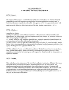 Title 29 CHAPTER 7 STATE PUBLICATIONS CLEARINGHOUSEPurpose. The purpose of this chapter is to establish a state publications clearinghouse for libraries which will systematically collect and distribute state pub