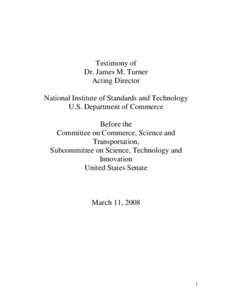 Testimony of Dr. James M. Turner Acting Director National Institute of Standards and Technology U.S. Department of Commerce Before the