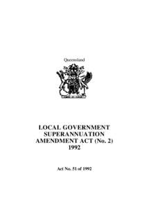 Queensland  LOCAL GOVERNMENT SUPERANNUATION AMENDMENT ACT (No[removed]
