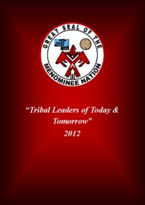 “Tribal Leaders of Today & Tomorrow” 2012 2012 “Tribal Leaders of Today & Tomorrow” Students from Menominee Tribal School, Keshena Primary School, Menominee Indian
