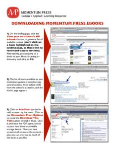 DOWNLOADING MOMENTUM PRESS EBOOKS 1) On the landing page, click the View your institution’s MP e-books button to generate list of available content (don’t click on a book highlighted on the