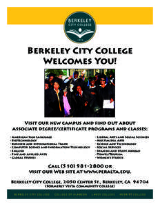 Berkeley City College Welcomes You! Visit our new campus and find out about associate degree/certificate programs and classes: • American Sign Language