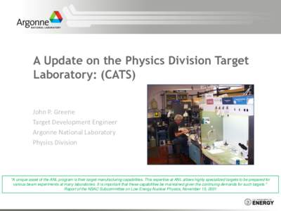 A Update on the Physics Division Target Laboratory: (CATS) John P. Greene Target Development Engineer Argonne National Laboratory Physics Division
