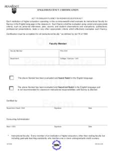 ENGLISH FLUENCY CERTIFICATION  ACT 76 ENGLISH FLUENCY IN HIGHER EDUCATION ACT Each institution of higher education operating in this commonwealth shall evaluate its instructional faculty for fluency in the English langua
