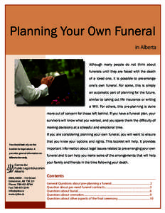 Planning Your Own Funeral in Alberta Although many people do not think about funerals until they are faced with the death of a loved one, it is possible to pre-arrange one’s own funeral. For some, this is simply