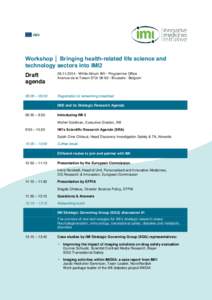 Workshop │ Bringing health-related life science and technology sectors into IMI2 Draft agenda[removed] • White Atrium IMI • Programme Office