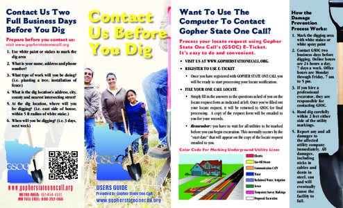 Contact Us Two Full Business Days Before You Dig Prepare before you contact us: visit www.gopherstateonecall.org