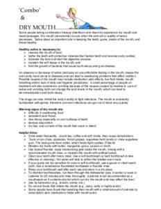 ‘Combo’ & DRY MOUTH Some people taking combination therapy (interferon and ribavirin) experience dry mouth and nasal passages. Dry mouth (xerostomia) occurs when the amount or quality of saliva decreases. Saliva play