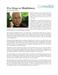 Five Steps to Mindfulness  By Thich Nhat Hanh Our true home is not in the past. Our true home is not in the future. Our true home is in the here and the now. Life is available only in the here and the now, and it is our