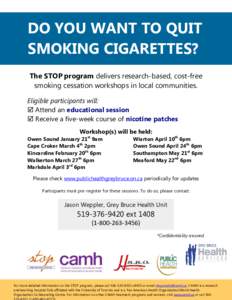 DO YOU WANT TO QUIT SMOKING CIGARETTES? The STOP program delivers research-based, cost-free smoking cessation workshops in local communities. Eligible participants will:  Attend an educational session