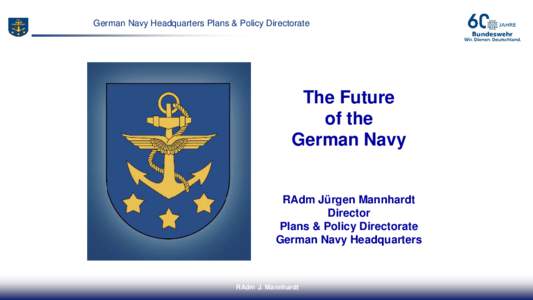 German Navy Headquarters Plans & Policy Directorate  The Future of the German Navy