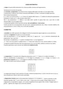 LOGICA MATEMATICA La logica è la parte della matematica che si interessa della correttezza del ragionamento. Introduciamo il concetto di enunciato. Un enunciato o proposizione è una frase di senso compiuto della quale 