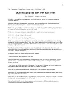 9 The Champaign- Urbana News-Gazette, July 3, 2011 (Page 1 of 2) Students get good start with dual credit Sun, [removed]:00am | Paul Wood URBANA — Melissa Duong just graduated from Centennial High School and is a