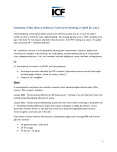 Summary of the Hawaii Refinery Task Force Meeting of April 10, 2013 The first meeting of the Hawaii Refinery Task Force (HRTF) convened at 9 am on April 10, 2013 in Conference Room 423 of the State Capitol Building. The 