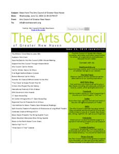 Subject: News	
  from	
  The	
  Arts	
  Council	
  of	
  Greater	
  New	
  Haven Date: Wednesday,	
  June	
  11,	
  2014	
  12:39:19	
  PM	
  ET From: To:  Arts	
  Council	
  of	
  Greater	
  New	
  Ha