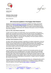 PRESS RELEASE FOR IMMEDIATE RELEASE Zeist, 22 May 2012 IAF announces speakers in the Supply Chain Session Speakers from renowned companies and organisations worldwide have already confirmed their