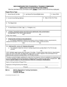 NEW HAMPSHIRE FIRE STANDARDS & TRAINING COMMISSION EMPLOYEE STATUS NOTIFICATION FORM A (Must be submitted to the Commission within 15 days of Date of Hire for all full time employees) Please Print or Type 1. Social Secur