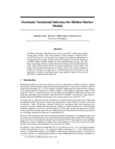 Stochastic Variational Inference for Hidden Markov Models Nicholas J. Foti† , Jason Xu† , Dillon Laird, and Emily B. Fox University of Washington {nfoti@stat,jasonxu@stat,dillonl2@cs,ebfox@stat}.washington.edu