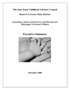 The State Early Childhood Advisory Council Report to Governor Haley Barbour Launching a System of Early Care and Education for Mississippi’s Preschool Children