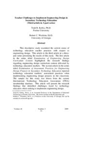 Teacher Challenges to Implement Engineering Design in Secondary Technology Education (Third article in 3-part series) Todd R. Kelley, Ph.D. Purdue University Robert C. Wicklein, Ed.D.