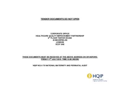 TENDER DOCUMENTS DO NOT OPEN  CORPORATE OFFICE HEALTHCARE QUALITY IMPROVEMENT PARTNERSHIP 6th FLOOR TENTER HOUSE 45 MOORFIELDS