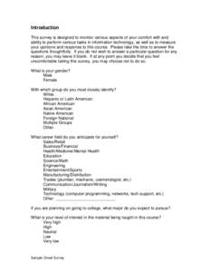 Introduction This survey is designed to monitor various aspects of your comfort with and ability to perform various tasks in information technology, as well as to measure your opinions and response to this course. Please