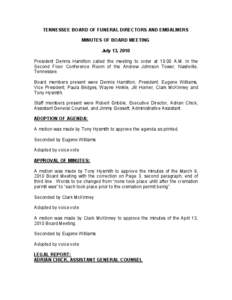 TENNESSEE BOARD OF FUNERAL DIRECTORS AND EMBALMERS  MINUTES OF BOARD MEETING  July 13, 2010  President  Dennis  Hamilton  called  the  meeting  to  order  at  10:00  A.M.  in  the  Second  Flo