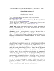 Structural Response to the Predicted Design Earthquakes in Perth Metropolitan Area (PMA) Jonathan Z. Liang1,2, Hong Hao3 1  Senior Geotechnical Engineer, GHD Company, Perth, Western Australia,