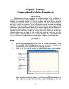 Organic Chemistry Computational Modeling Experiment Introduction This laboratory exercise is designed to introduce students to the capabilities of computational chemistry and its usefulness as an aide in modeling organic