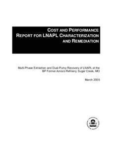 Cost and Performance Report for LNAPL Recovery: Multi-Phase Extraction and Dual-Pump Recovery of LNAPL at the BP Former Amoco Refinery, Sugar Creek, MO