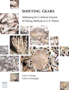 SHIFTING GEARS Addressing the Collateral Impacts of Fishing Methods in U.S. Waters Lance E. Morgan Ratana Chuenpagdee