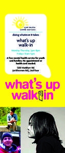 doing whatever it takes  what’s up walk-in Monday-Thursday, 2pm-8pm Fridays 10am-5pm