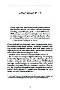 What Brand R U?  Writing ought either to be the manufacture of stories for which there is a market demand—a business as safe and commendable as making soap or breakfast foods—or it should be an art, which is always a