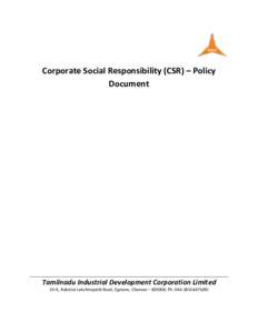 Corporate Social Responsibility (CSR) – Policy Document Tamilnadu Industrial Development Corporation Limited 19-A, Rukmini Lakshmipathi Road, Egmore, Chennai – 600008; Ph