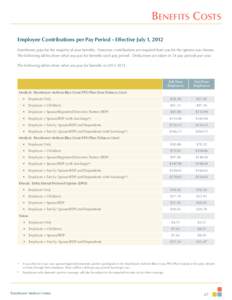 BENEFITS COSTS Employee Contributions per Pay Period - Effective July 1, 2012 Eisenhower pays for the majority of your benefits. However, contributions are required from you for the options you choose. The following tabl