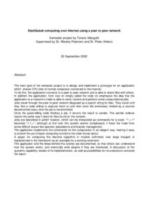 Distributed computing over Internet using a peer to peer network Semester project by Tiziano Mengotti Supervised by Dr. Wesley Petersen and Dr. Peter Arbenz 20 September 2002