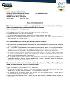 CURSO: BACHARELADO EM DIREITO DISCIPLINA: DIREITO PROCESSUAL PENAL II PROFESSOR(A): FÉLIX ARAÚJO NETO PERÍODO DA DISCIPLINA: 7º PERÍODO TURNO: NOITE SEMESTRE: 2016.2