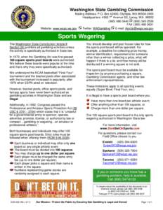 Washington State Gambling Commission Mailing Address: P.O. Box 42400, Olympia, WA[removed]Headquarters: 4565 7th Avenue SE, Lacey, WA[removed][removed]3440 FAX[removed]