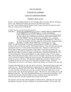 CITY OF NEWTON IN BOARD OF ALDERMEN LAND USE COMMITTEE REPORT TUESDAY, MAY 10, 2011 Present: Ald. Hess-Mahan (Chairman), Ald. Schnipper, Blazar, Crossley, Merrill, and Harney; absent: Ald. Albright and Fischman; also pre