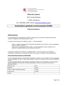 Office des Licences 19-21, boulevard Royal L-2449 Luxembourg Tel.: [removed]Courriel: [removed]  Autorisation générale communautaire EU005