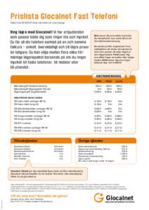 Prislista Glocalnet Fast Telefoni Gäller fromPriser inkl moms och inom Sverige. Ring lägre med Glocalnet! Vi har erbjudanden som passar både dig som ringer lite och mycket. Du får all din telefoni samlad 