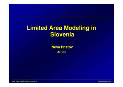 Limited Area Modeling in Slovenia Neva Pristov ARSO  31th EWGLAM meeting, Athens